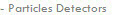 - Particles Detectors