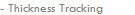 - Thickness Tracking