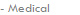 - Medical